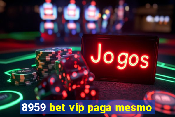 8959 bet vip paga mesmo